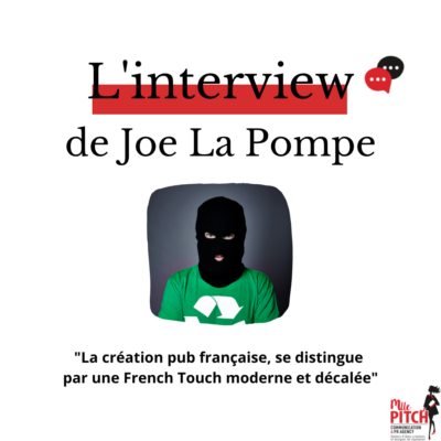 INTERVIEW – Joe La Pompe revient sur la 3 ème édition des Mlle Pitch Awards & Co et nous parle également de pub !