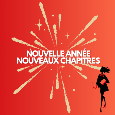 NOUVELLE ANNÉE, NOUVEAUX CHAPITRES…