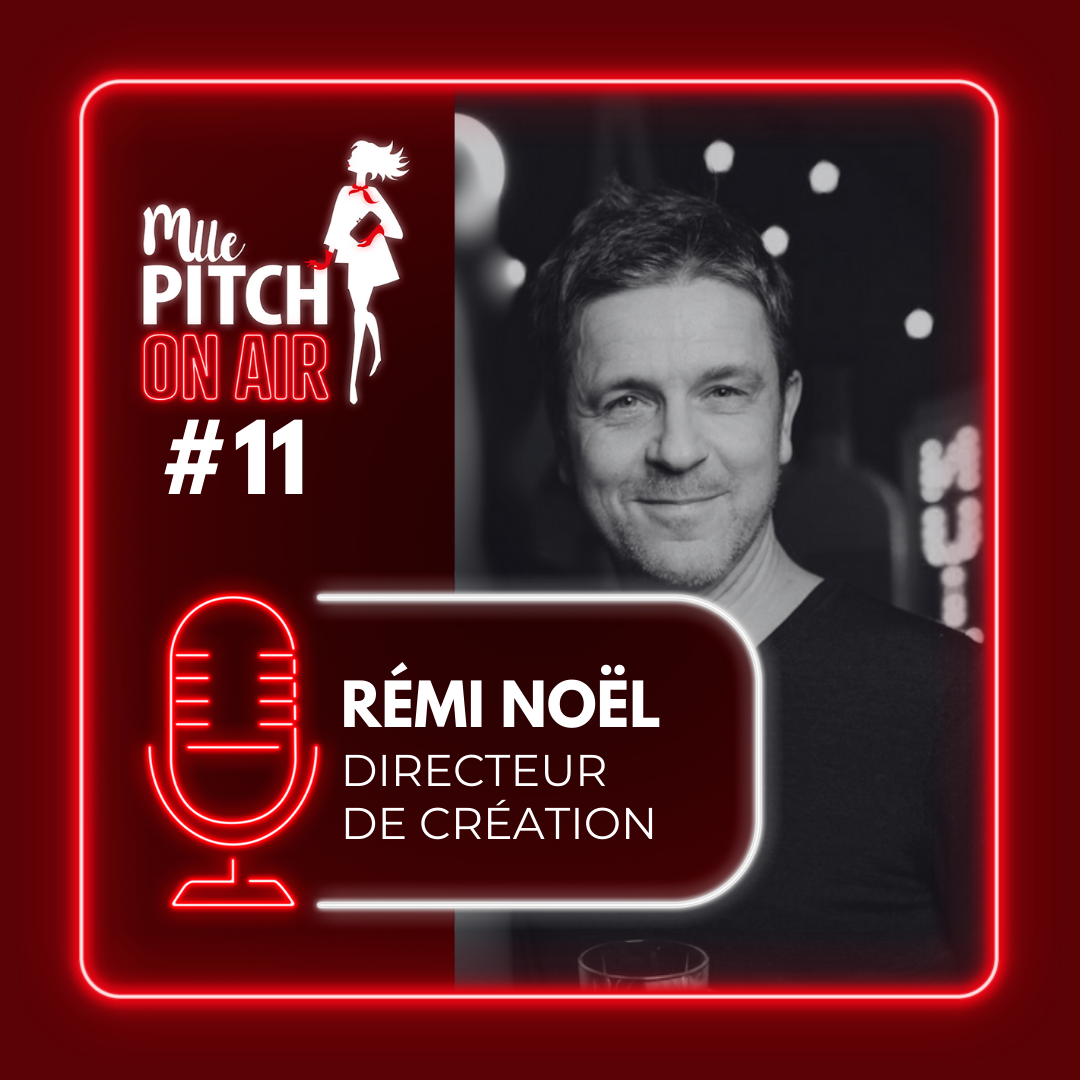 ÉPISODE #11 : Rémi Noël : le roi de la punchline publicitaire au micro de Mlle Pitch ON AIR