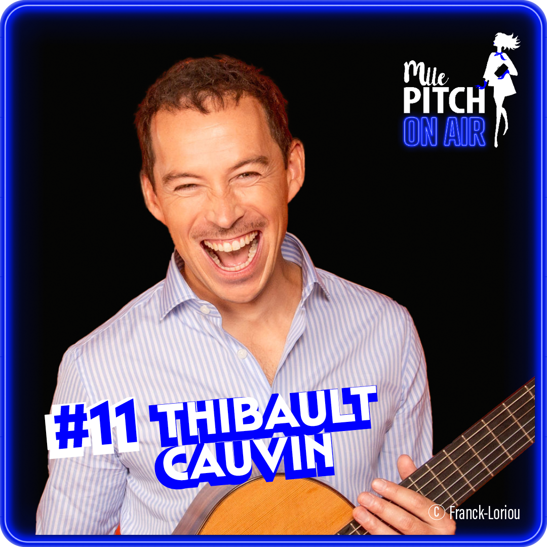 #11 – Thibault Cauvin : la musique comme passeport pour l’Humanité